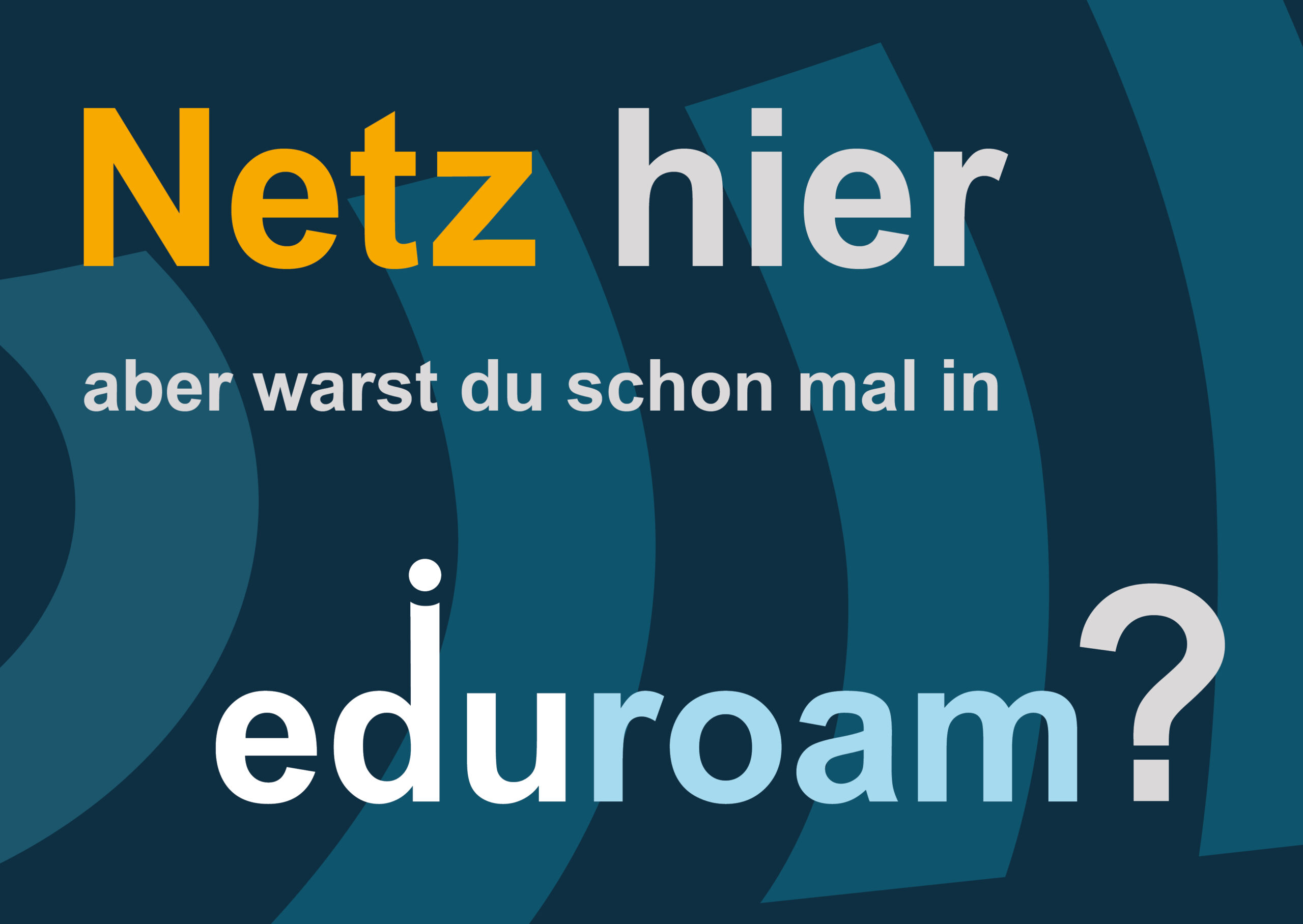 Blauer Hintergrund mit dem Text "Netz hier aber warst du schon mal in eduroam?"