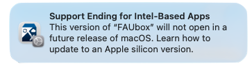 Support Ending for Intel-Based Apps This version of "FAUbox" will not open in a future release of macOS. Learn how to update to an Apple silicon version.